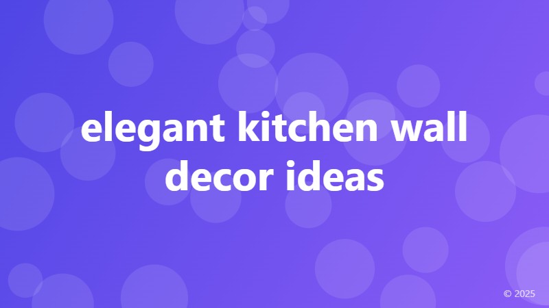 elegant kitchen wall decor ideas