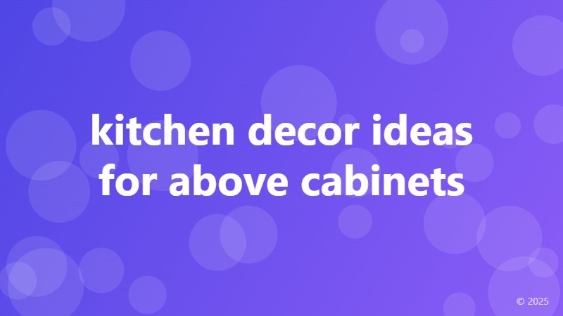 kitchen decor ideas for above cabinets