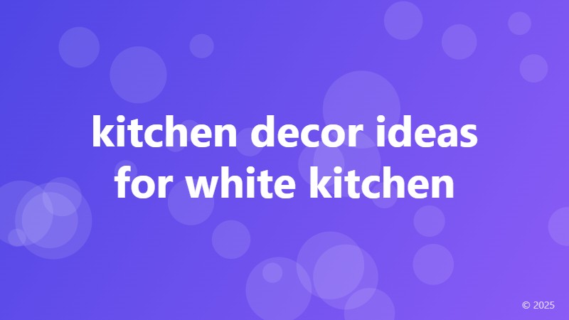 kitchen decor ideas for white kitchen