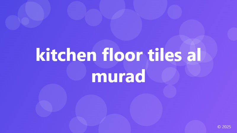 kitchen floor tiles al murad