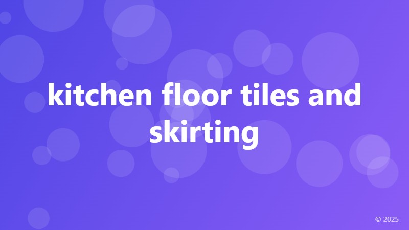 kitchen floor tiles and skirting