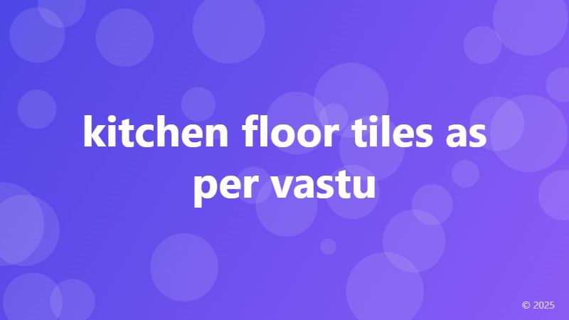 kitchen floor tiles as per vastu