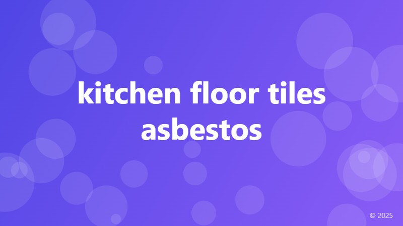 kitchen floor tiles asbestos