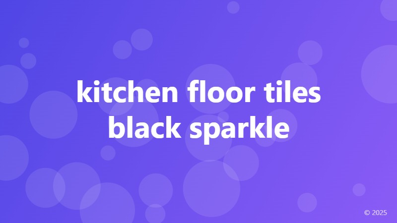 kitchen floor tiles black sparkle