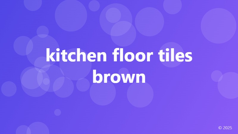 kitchen floor tiles brown