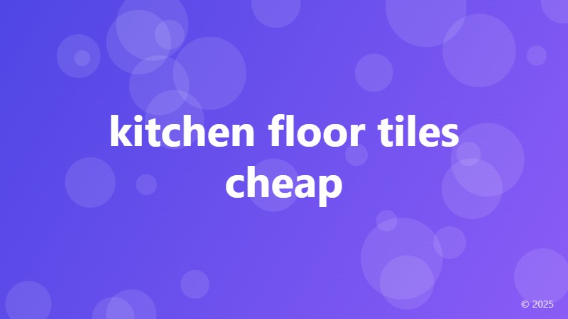 kitchen floor tiles cheap