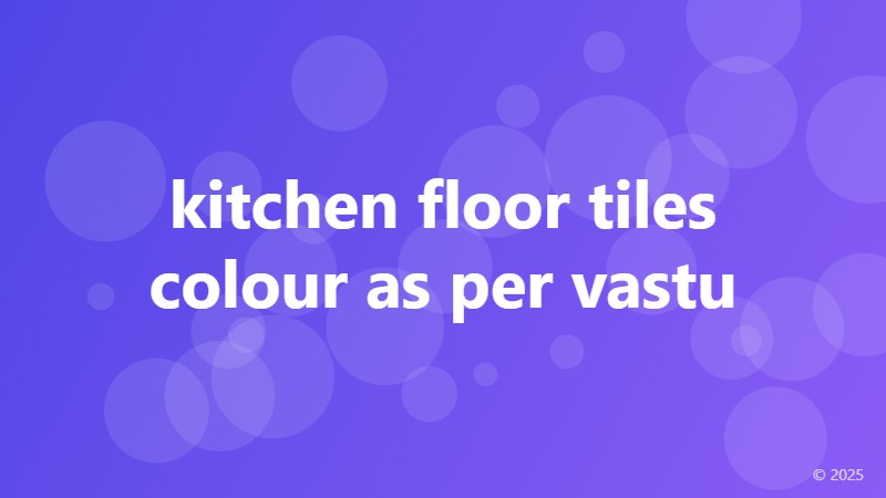 kitchen floor tiles colour as per vastu