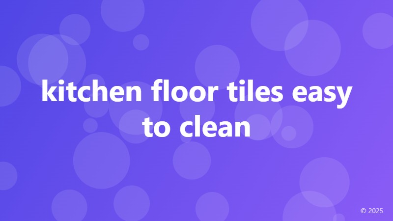 kitchen floor tiles easy to clean