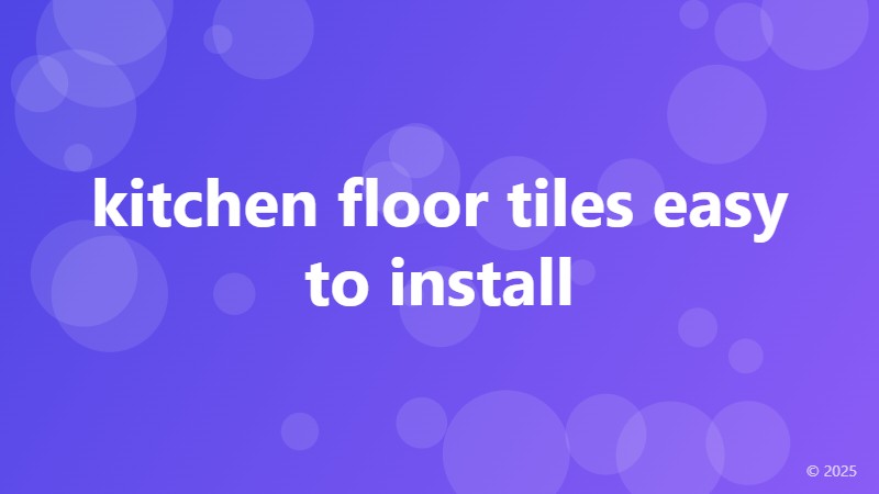 kitchen floor tiles easy to install