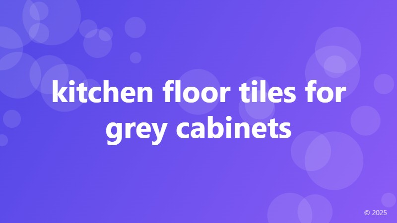 kitchen floor tiles for grey cabinets