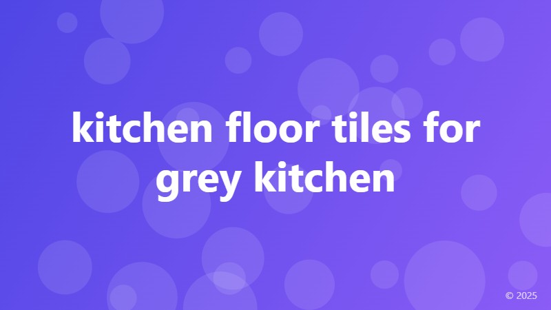 kitchen floor tiles for grey kitchen