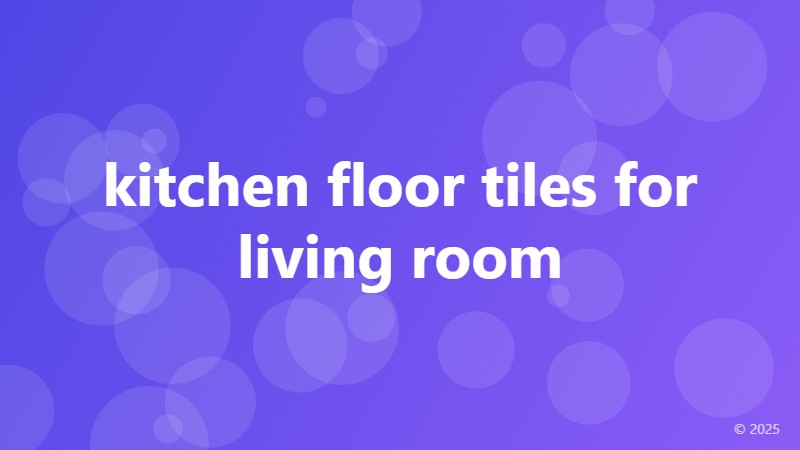 kitchen floor tiles for living room