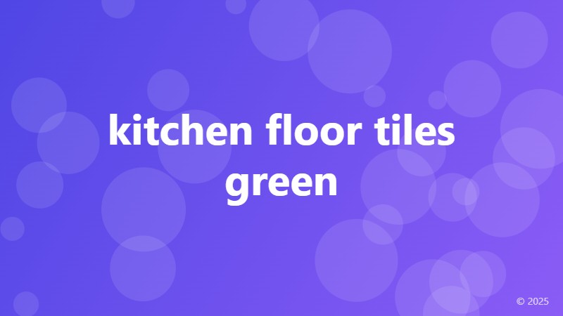 kitchen floor tiles green
