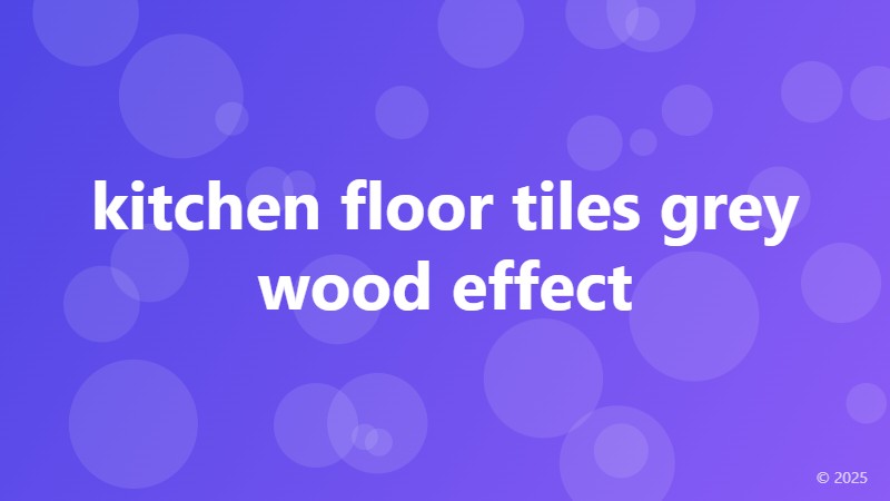 kitchen floor tiles grey wood effect