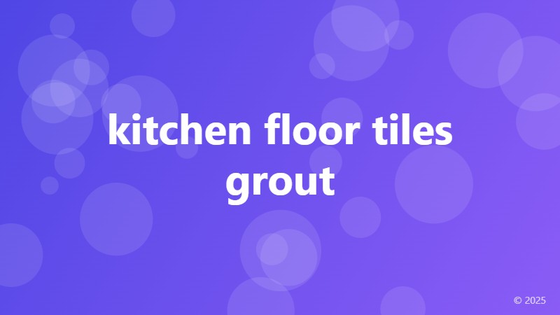 kitchen floor tiles grout