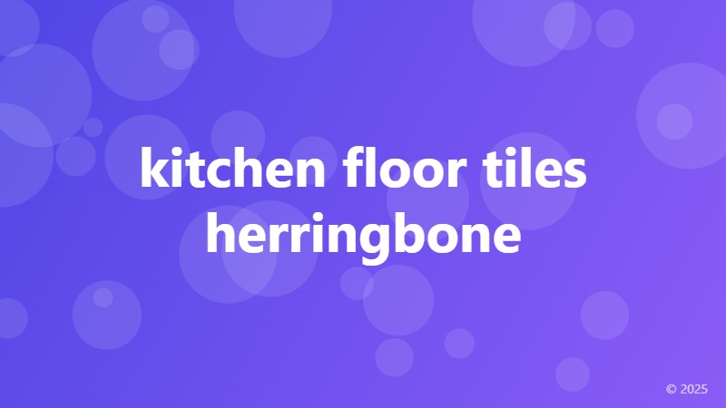 kitchen floor tiles herringbone