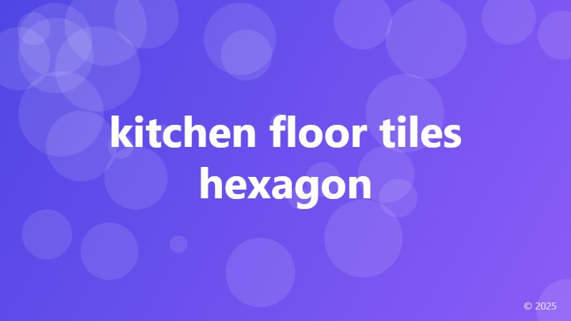 kitchen floor tiles hexagon