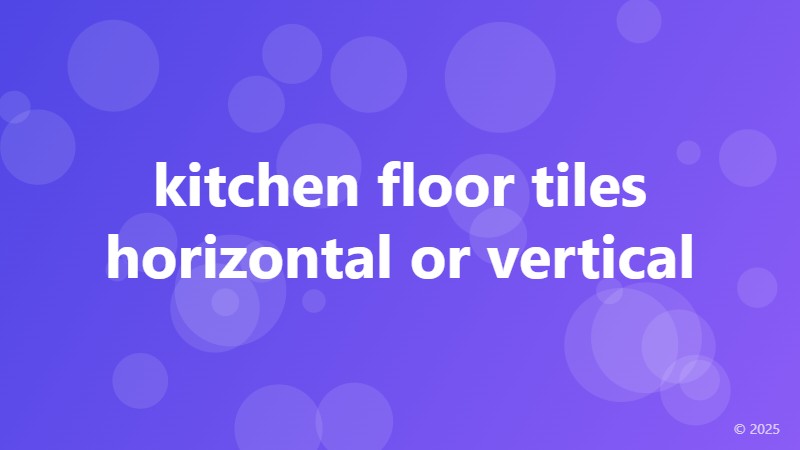 kitchen floor tiles horizontal or vertical
