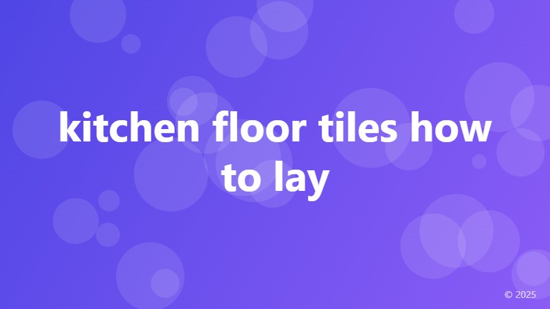 kitchen floor tiles how to lay