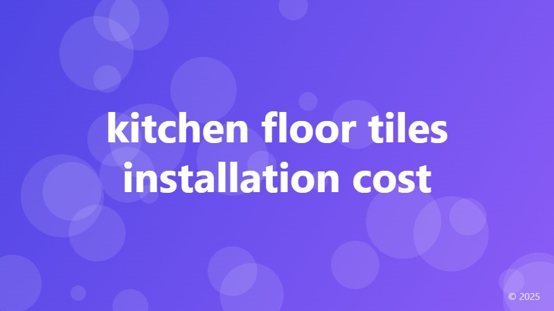 kitchen floor tiles installation cost