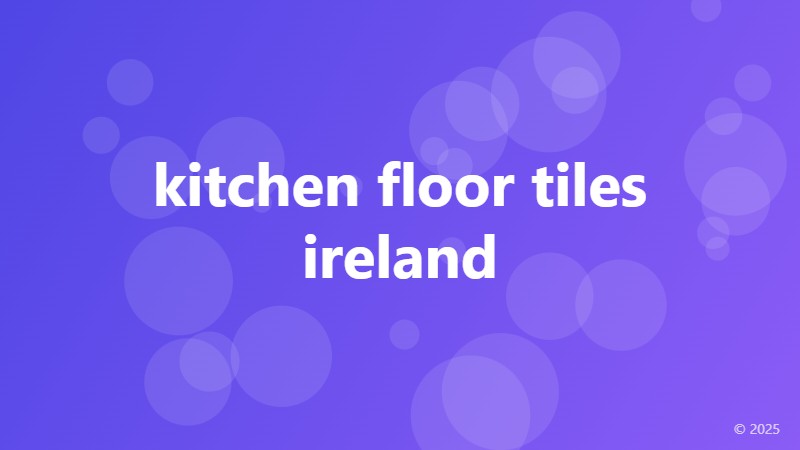 kitchen floor tiles ireland