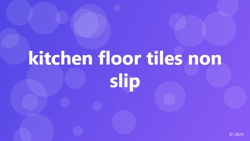 kitchen floor tiles non slip