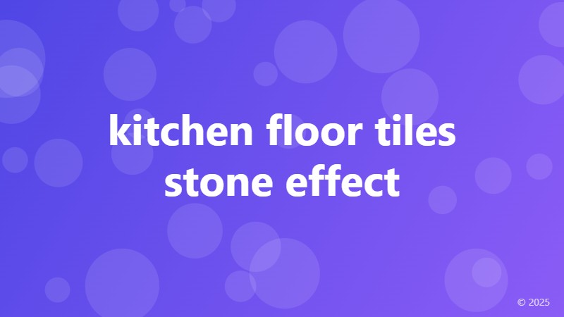 kitchen floor tiles stone effect