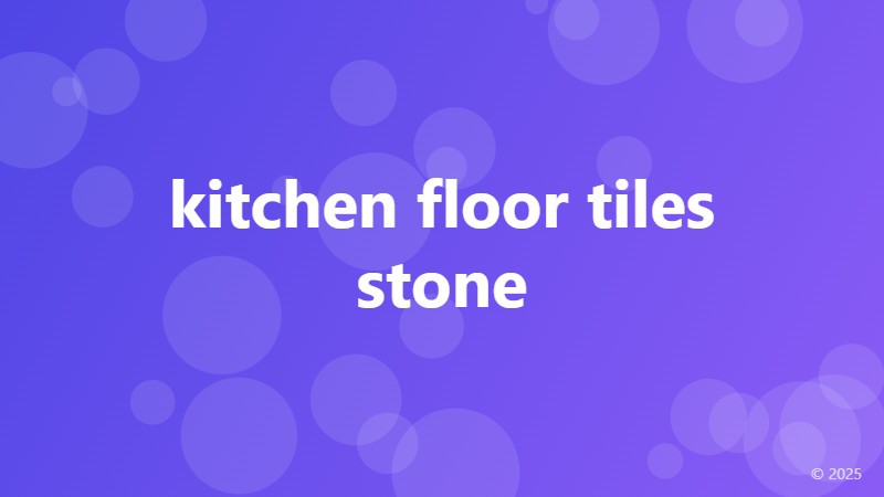 kitchen floor tiles stone