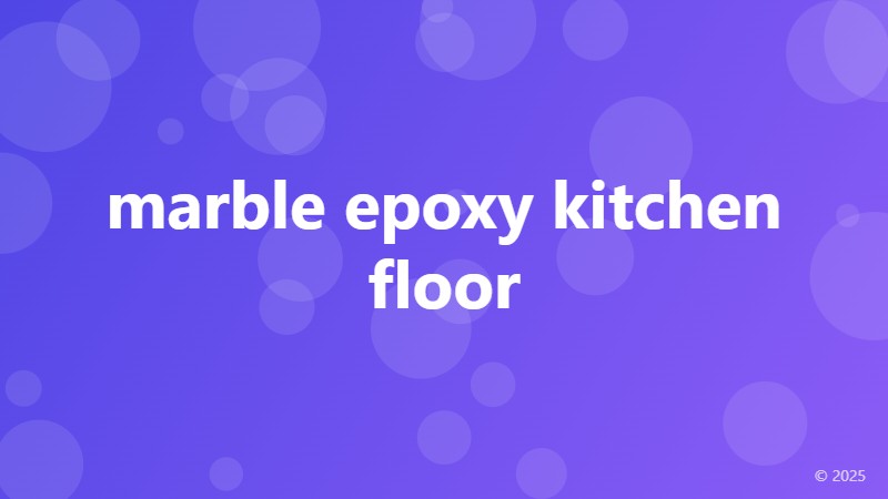 marble epoxy kitchen floor